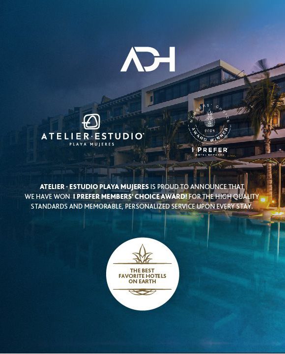 Atelier Estudio Playa Mujeres titled “One of the Best Favorite Hotels in the World” in 2021 I Prefer Members’ Choice Awards.