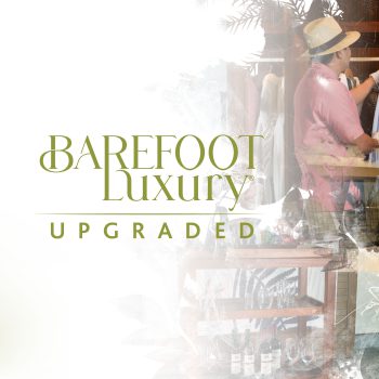 Presenting Our Barefoot Luxury Upgraded!