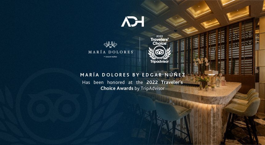 TripAdvisor 2022 Travelers’ Choice Awards María Dolores by Edgar Núñez!  