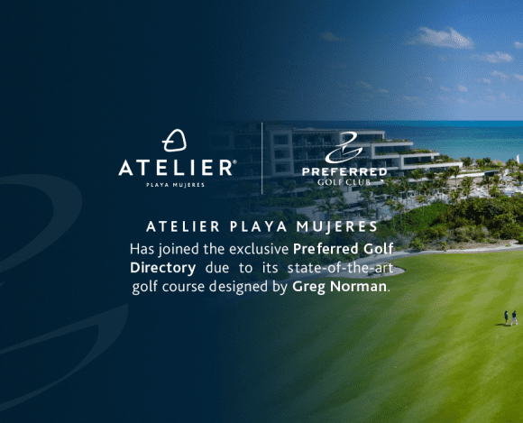 Preferred Golf Directory ATELIER Playa Mujeres